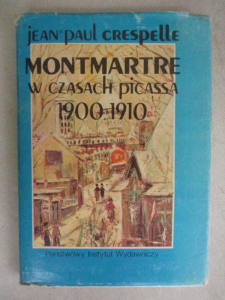 Crespelle Jean Paul - Montmartre w czasach Picassa 1900 - 1910