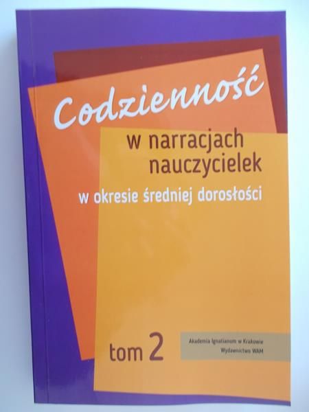 Codzienność w narracjach nauczycielek w okresie średniej dorosłości, t. II