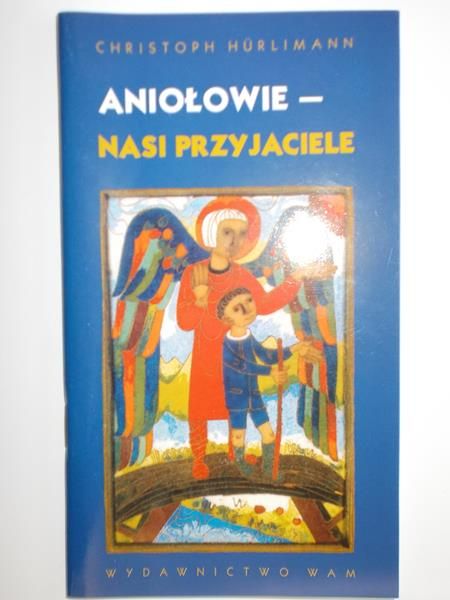Aniołowie–nasi przyjaciele