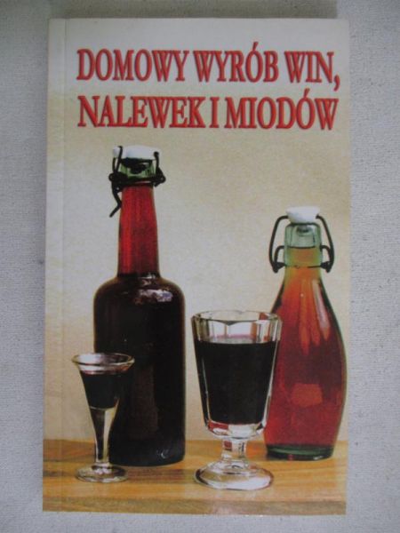 Adamscy Elżbieta i Krzysztof - Domowy wyrób win, nalewek i miodów