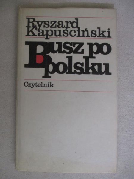 Kapuściński Ryszard - Busz po polsku