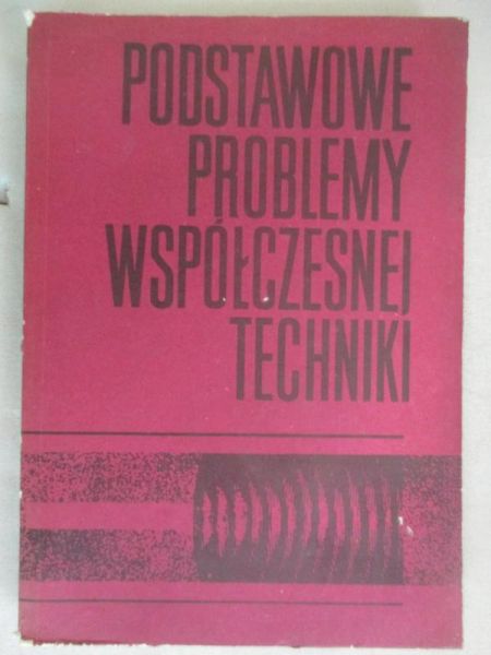 Podstawowe problemy współczesnej techniki