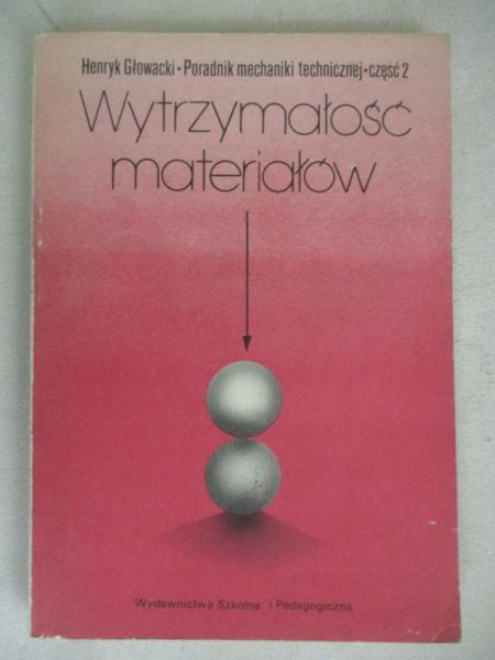 Głowacki Henryk - Wytrzymałość materiałów