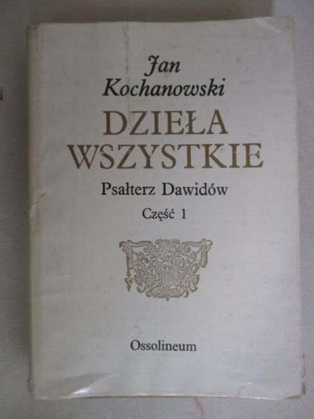 Dzieła wszystkie. Psałterz Dawidów, cz. 1