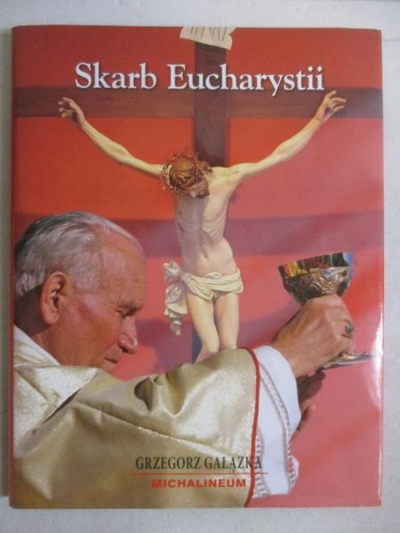 Gałązka Grzegorz - Skarb Eucharystii