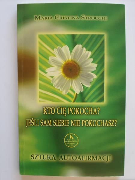 Kto Cię pokocha? Jeśli sam siebie nie pokochasz?