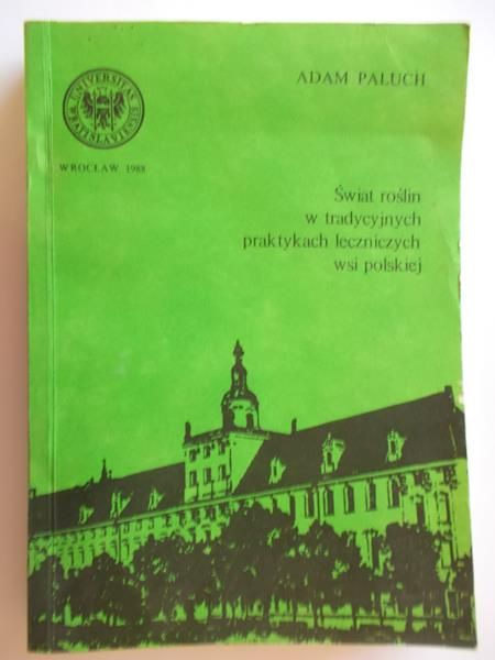 Świat roślin w tradycyjnych praktykach leczniczych wsi polskiej