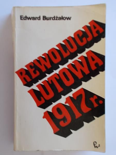 Burdżałow Edward - Rewolucja lutowa 1917 r.