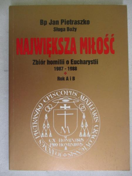 Największa miłość. Zbiór homilii o Eucharystii 1987-1988
