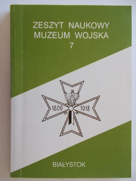 Filipow Krzysztof (red.) - Zeszyt Naukowy muzeum wojska 7