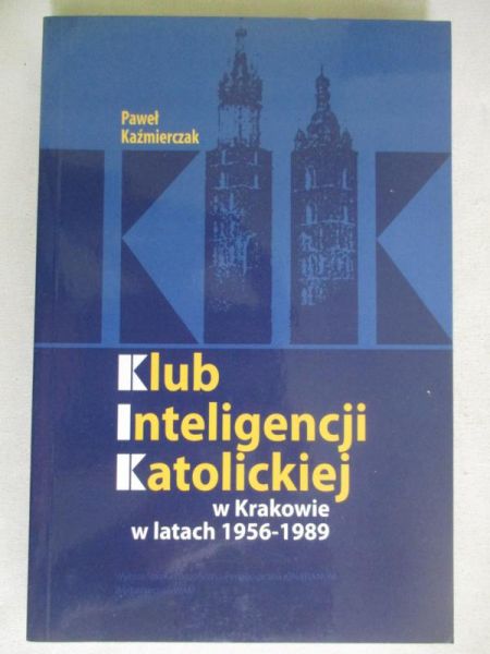 Klub inteligencji katolickiej w Krakowie w latach 1956-1989