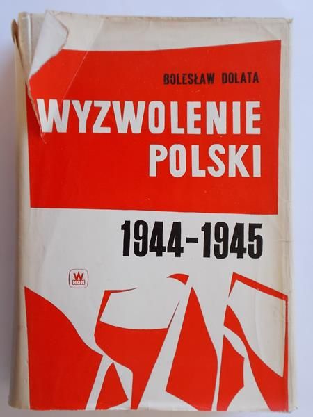 Dolata Bolesław - Wyzwolenie Polski 1944-1945