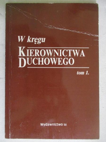 W kręgu kierownictwa duchowego, t. I