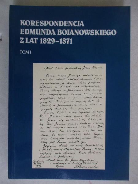 Głodek Barbara (red.) -  Korespondencja Edmunda Bojanowskiego z lat 1829-1871