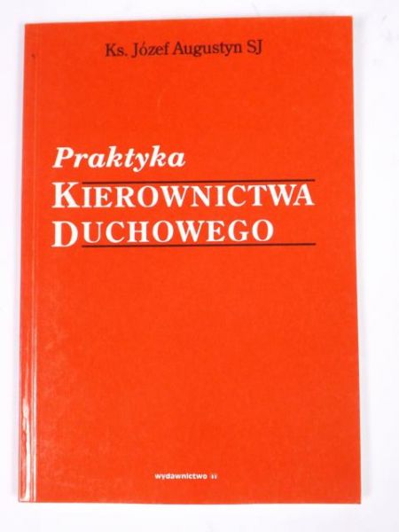 Augustyn Józef -  Praktyka kierownictwa duchowego