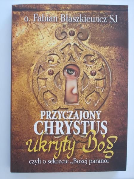 Przyczajony Chrystus, ukryty Bóg