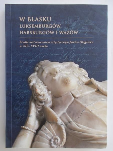 W blasku Luksemburgów, Habsburgów i Wazów