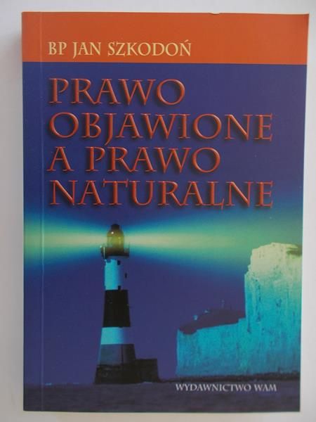 Szkodoń Jan - Prawo objawione a prawo naturalne