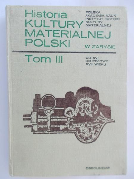 Historia kultury materialnej Polski w zarysie, Tom III
