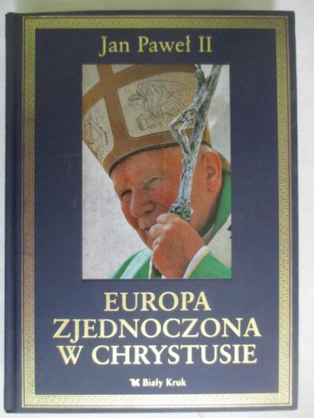 Jan Paweł II - Europa Zjednoczona w Chrystusie