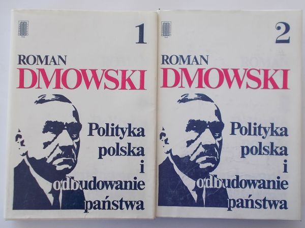 Dmowski Roman - Polityka polska i odbudowanie państwa, Tom I-II