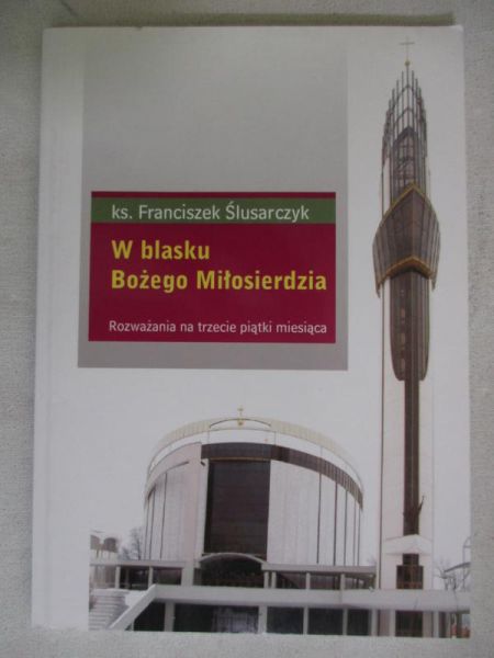 Ślusarczyk Franciszek - W blasku Bożego Miłosierdzia