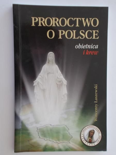 Proroctwo o Polsce. Obietnica i krew