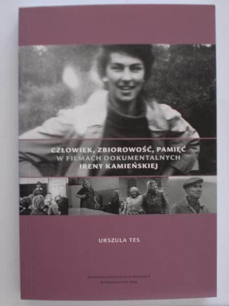 Człowiek, zbiorowść, pamięć w filmach dokumentalnych Ireny Kamieńskiej