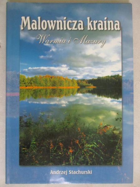 Malownicza kraina. Warmia i Mazury