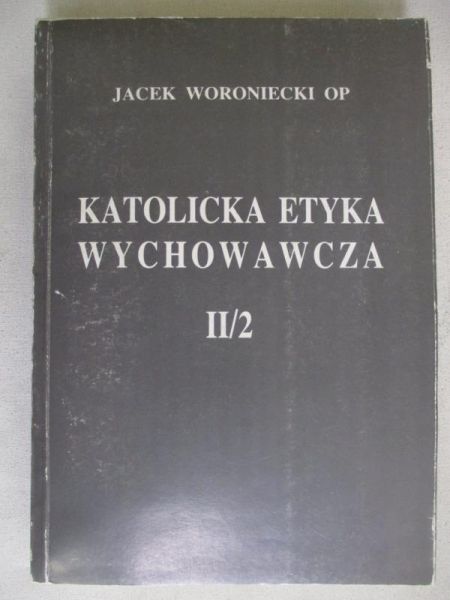 Katolicka etyka wychowawcza, T. II/2