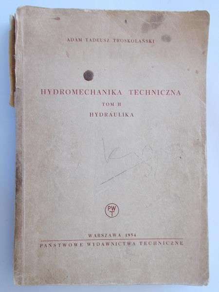 Hydromechanika techniczna. Tom II, hydraulika
