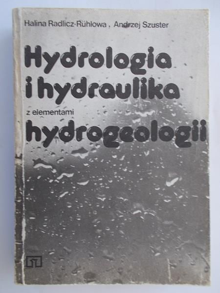 Halina Radlicz-Ruhlowa - Hydrologia i hydraulika z elementami hydrogeologii