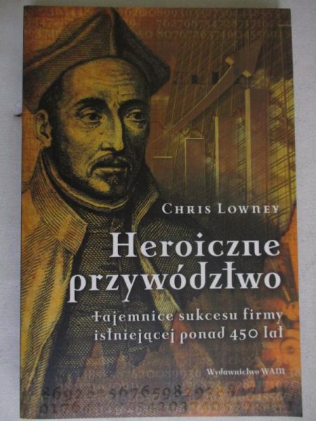 Lowney Chris - Heroiczne przywództwo