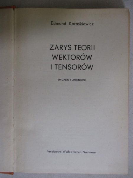 Karaskiewicz E. - Zarys teorii wektorów i tensorów