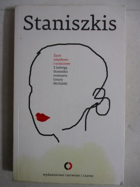 Michalski Cezary - Staniszkis. Życie umysłowe i uczuciowe