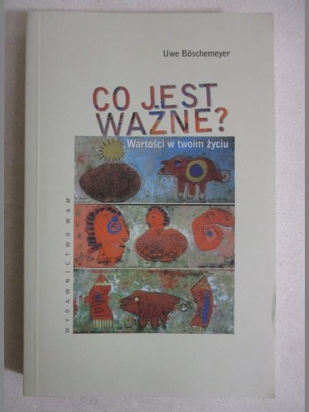 Boschemeyer Uwe - Co jest ważne? Wartości w twoim życiu