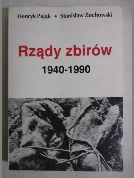 Pająk Henryk - Rządy zbirów 1940-1990