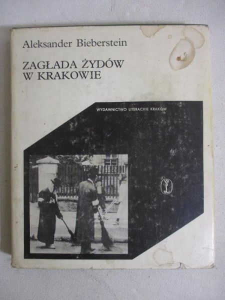 Bieberstein Aleksander - Zagłada Żydów w Krakowie
