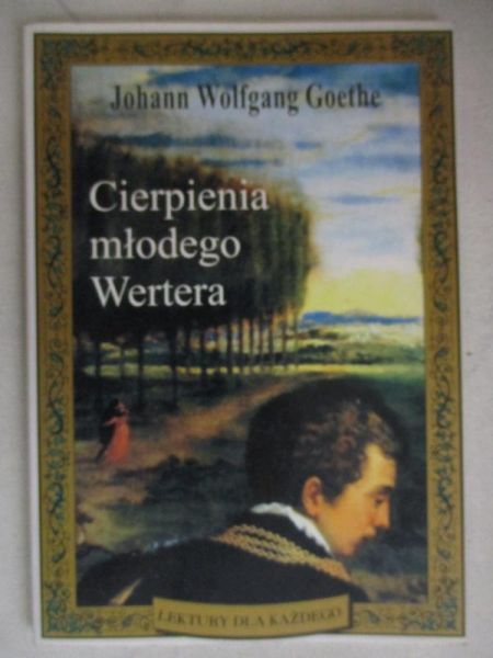 Goethe Johann Wolfgang - Cierpienia młodego Wertera