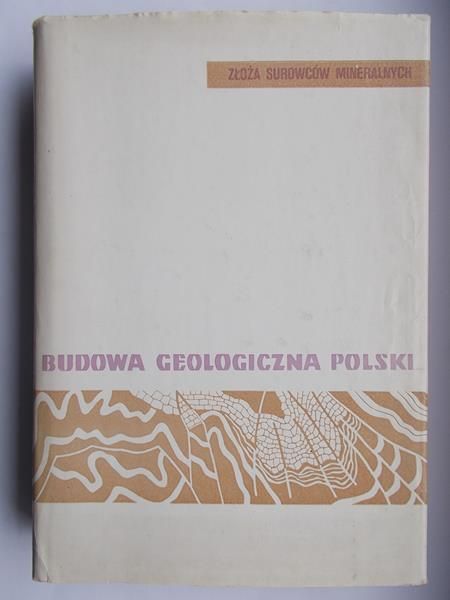 Osika Roman  - Budowa geologiczna Polski. Złoża surowców mineralnych Tom VI