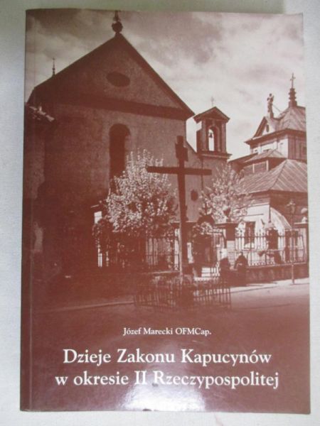Marecki Józef - Dzieje Zakonu Kapucynów w okresie II Rzeczypospolitej