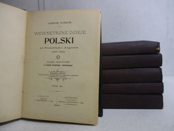 Korzon Tadeusz - Wewnętrzne dzieje Polski za Stanisława Augusta, t. I-VI, 1897 r.