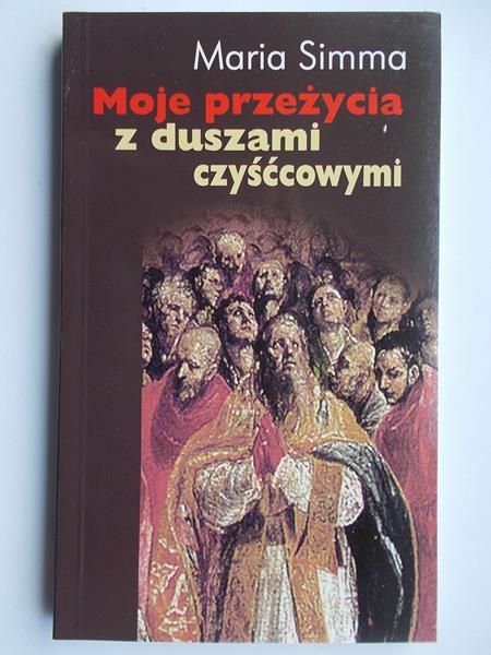 Simma Maria - Moje przeżycia z duszami czyśćcowymi