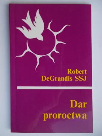 DeGrandis  - Dar proroctwa