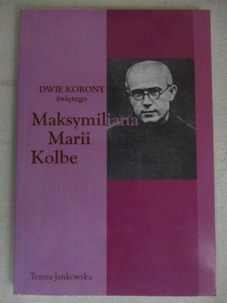 Jankowska Teresa - Maksymilan Maria Kolbe