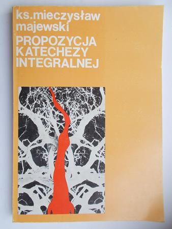 Majewski Mieczysław - Propozycja Katechezy Integralnej