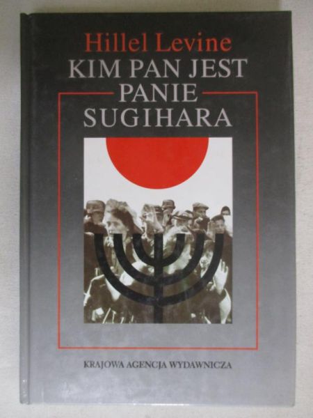 Levine Hillel - Kim Pan jest, Panie Sugihara
