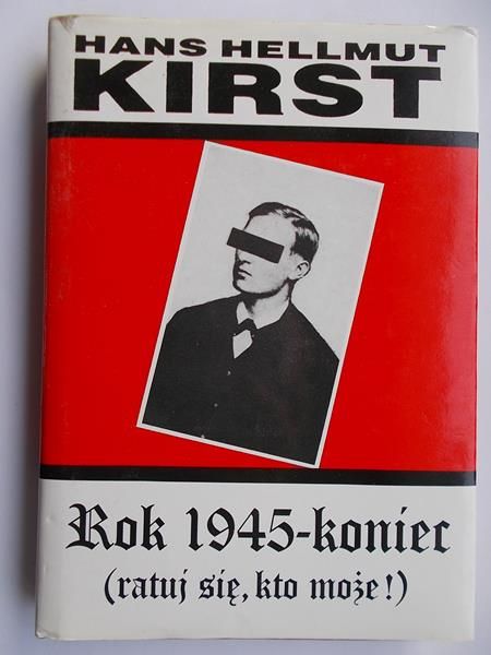 Kirst Hans Hellmut - Rok 1945-koniec (ratuj się, kto może!)