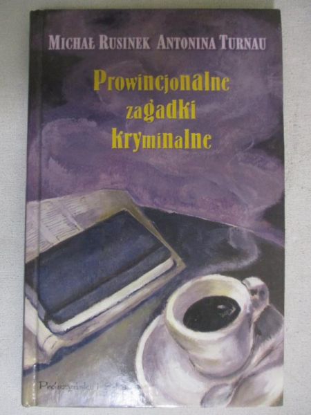 Rusinek Michał - Prowincjonalne zagadki kryminalne