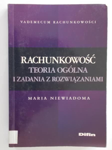 Rachunkowość. Teoria ogólna i zadania z rozwiązaniami